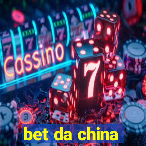 bet da china